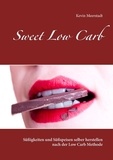 Kevin Meerstadt - Sweet Low Carb - Süßigkeiten und Süßspeisen selber herstellen nach der Low Carb Methode.
