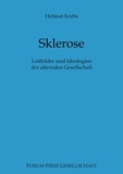 Helmut Krebs et Michael von Prollius - Sklerose - Leitbilder und Ideologien der alternden Gesellschaft.