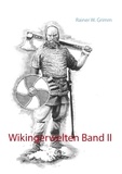 Rainer W. Grimm - Wikingerwelten Band II.