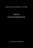 Helmut Krebs et Michael von Prollius - Mythos Anarchokapitalismus.