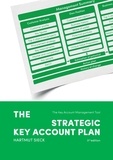 Hartmut Sieck - The Strategic Key Account Plan - The Key Account Management Tool! Customer Analysis + Business Analysis = Account Strategy.