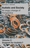 Bernhard J. Schmidt - Autistic and Society - An angry change of perspective - Volume 2: Support for Autistic?.