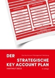 Hartmut Sieck - Der strategische Key Account Plan - Das Key Account Management Werkzeug! Kundenanalyse + Wettbewerbsanalyse = Account Strategie.