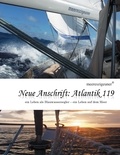 Markus Geisenberger et Sabina Geisenberger - Neue Anschrift : Atlantik 119 - Meereszigeuner - ein Leben als Blauwassersegler, ein Leben auf dem Meer.