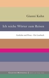 Gianni Kuhn et Klaus Isele - Ich reiche Wörter zum Reisen - Gedichte und Prosa – Ein Lesebuch.
