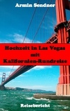 Armin Sendner - Hochzeit in Las Vegas mit Kalifornien-Rundreise - Reisebericht.