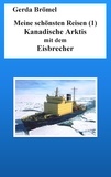 Gerda Brömel - Meine schönsten Reisen (1) - Kanadische Arktis mit dem Eisbrecher.