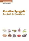Hans-Josef Fritschi - Kreative Spagyrik - Das Buch der Rezepturen.