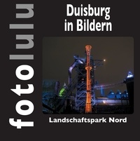  fotolulu - Duisburg in Bildern - Landschaftspark Nord.