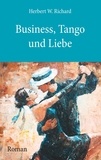 Herbert W. Richard - Business, Tango und Liebe.