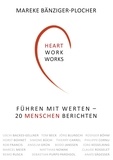 Mareke Bänziger-Plocher - Heartwork works! - Führen mit Werten - 20 Menschen berichten.