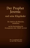Antonia Katharina Tessnow - Der Prophet Jeremia und seine Klagelieder Jeremias Threni - Das 2. prophetische Buch aus dem Alten Testament der Bibel.