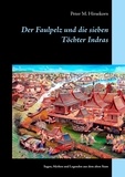 Peter M. Hirsekorn - Der Faulpelz und die sieben Töchter Indras - Sagen, Mythen und Legenden aus dem alten Siam.