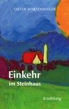 Dieter Wartenweiler - Einkehr im Steinhaus.