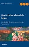 Peter M. Hirsekorn - Buddha lebte viele Leben - Die Geschichte vom Prinzen Vessantara.
