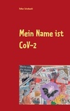 Volker Schoßwald - Mein Name ist CoVid 19 - Aus dem Logbuch eines Coronvirus.