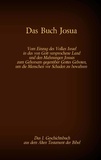 Martin Luther et Antonia Katharina Tessnow - Das Buch Josua, das 1. Geschichtsbuch aus dem Alten Testament der Bibel - Vom Einzug des Volkes Israel in das von Gott versprochene Land und den Mahnungen Josuas zum Gehorsam gegenüber Gottes Geboten, um die Menschen vor Schaden zu bewahren.