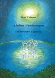 Birgit Waßmann - Adalines Wanderungen - Ein mystisches Tagebuch.