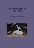 Eckhard Polzer - Aufzeichnungen III; 1994 - 2001 - Zeit des Übergangs - Aufstieg und Fall.