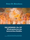Peter M. Hirsekorn - DAS JATAKAM. Die 547 Wiedergeburten des historischen Buddha - Band 2: Von schlauen Krebsen, nackten Asketen, Branntweinpanschern und einem schlemmenden Mönch.