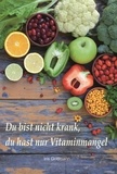 Iris Gottmann - Du bist nicht krank, du hast nur Vitaminmangel.
