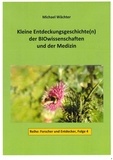 Michael Wächter - Entdeckungsgeschichte(n) der BIOwissenschaften und der Medizin - Forscher und Entdecker, Folge 4.