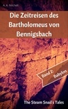 A. A. Reichelt - Die Zeitreisen des Bartholomeus von Bennigsbach - Band 2: Babylon.