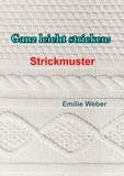Emilie Weber - Ganz leicht stricken: Strickmuster.