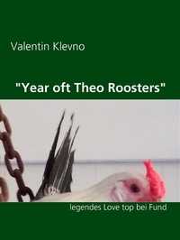 Valentin Klevno - "Year oft Theo Roosters" - legendes Love top bei Fund.