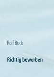 Rolf Buck - Richtig bewerben - Zielsicher bewerben.
