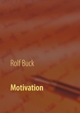 Rolf Buck - Motivation - Begeisternd in die Zukunft gehen.