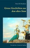 Peter M. Hirsekorn - Grosse Geschichten aus dem alten Siam - Phra Aphai Mani - Das Juwel der Vergebung.