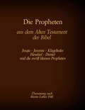 Martin Luther et Antonia Katharina Tessnow - Die Propheten aus dem Alten Testament der Bibel - Jesaja, Jeremia, Klagelieder, Hesekiel, Daniel und die zwölf kleinen Propheten.