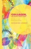 Katharina Lindner - Collagen, die deine Seele liebt - Ein Buch zum Selbstgestalten.