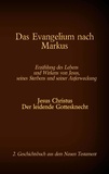 Antonia Katharina Tessnow - Das Evangelium nach Markus - Jesus Christus - Der leidende Gottesknecht, 2. Geschichtsbuch aus dem Neuen Testament.