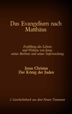 Antonia Katharina Tessnow - Das Evangelium nach Matthäus - Jesus Christus - Der König der Juden, 1. Geschichtsbuch aus dem Neuen Testament.