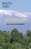 Brigitta James - Kila Kitu Sawa - Mein tansanisches Tagebuch.