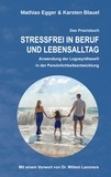 Karsten Blauel et Mathias Egger - Stressfrei in Beruf und Lebensalltag - Anwendung der Logosynthese® in der Persönlichkeitsentwicklung.