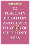 Alexandra Loske - 111 places in Brighton and Lewes that you shoudln't miss.