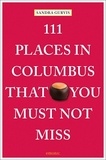 Sandra Gurvis - 111 places in Columbus that you must not miss.