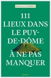 Pascale Chappot - 111 lieux dans le Puy-de-Dôme à ne pas manquer.