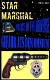 Uwe H. Sültz - Star Marshal - Police in the Universe - Gefahr aus dem Omnium.