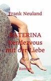 Frank Neuland - Katerina - Rendezvous mit der Liebe.