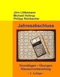 Jörn Littkemann et Michael Holtrup - Jahresabschluss, 3. Auflage - Grundlagen, Übungen, Klausurvorbereitung.