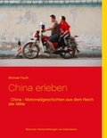 Michael Fauth - China erleben - China - Motorradgeschichten aus dem Reich der Mitte.