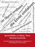 Petra Winkler - Sprachbilder zu Natur, Tiere, Himmel und Erde - Das kleine Bildwelten-Wörterbuch – Ideenkiste und Nachschlagewerk fürs Schreiben.