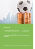 Christoph Eydt et Volker Heun - Assetklasse Fußball - Chancen und Risiken für Investoren im Fußball.