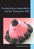Gerlinde Lobig - Fruchtig leckere Sommerküche mit dem Thermomix TM5 - Rezepte für den Thermomix.