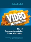 Heinz Duthel - The 10 Commandments for Video Marketing - When it comes to searching on Google 70% of the top 100 searches are videos..