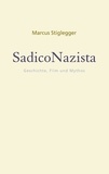 Marcus Stiglegger - SadicoNazista - Geschichte, Film und Mythos.